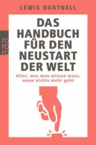 Könyv Das Handbuch für den Neustart der Welt Lewis Dartnell