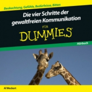 Аудио Die Vier Schritte der Gewaltfreien Kommunikation für Dummies, 1 Audio-CD Al Weckert