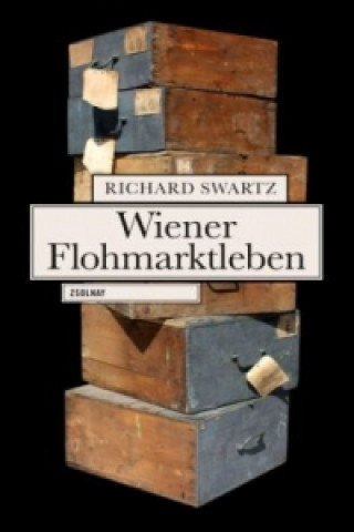 Kniha Wiener Flohmarktleben Richard Swartz