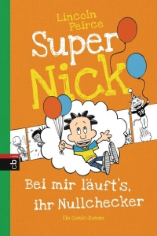 Kniha Super Nick - Bei mir läuft's, ihr Nullchecker! Lincoln Peirce