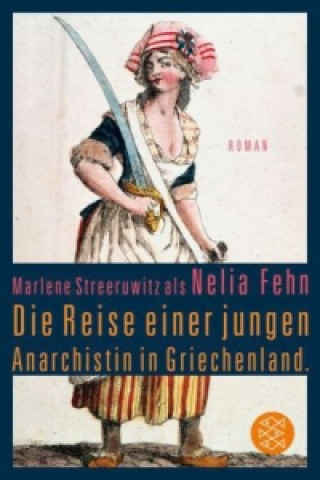 Kniha Die Reise einer jungen Anarchistin in Griechenland. Marlene Streeruwitz
