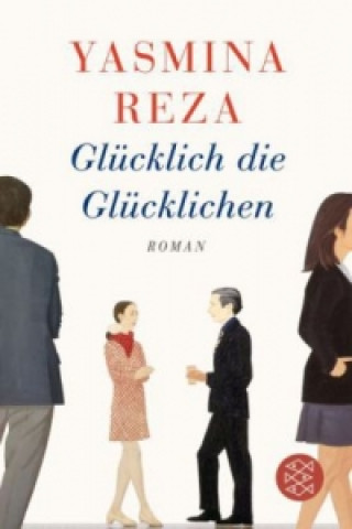 Książka Glucklich die Glucklichen Yasmina Reza