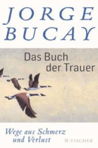Kniha Das Buch der Trauer Jorge Bucay