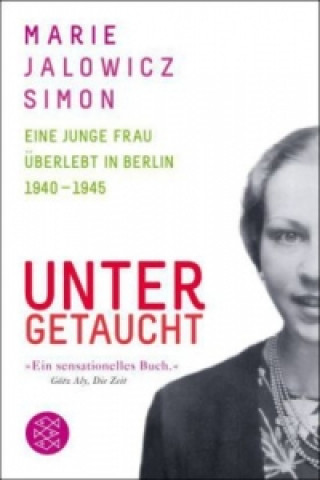 Książka Untergetaucht  Eine junge Frau  uberlebt in Berlin 1940-1945 Marie Jalowicz Simon