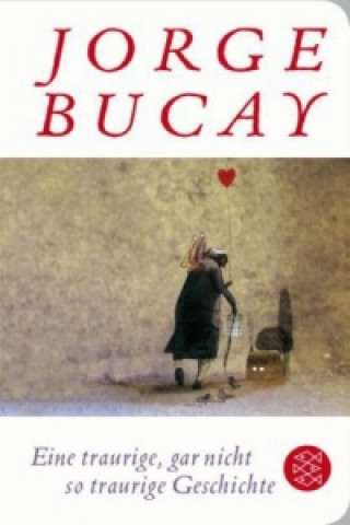 Könyv Eine traurige, gar nicht so traurige Geschichte Jorge Bucay