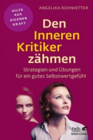 Carte Den Inneren Kritiker zähmen (Fachratgeber Klett-Cotta) Angelika Rohwetter