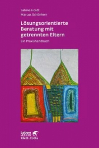 Carte Lösungsorientierte Beratung mit getrennten Eltern (Leben Lernen, Bd. 280) Sabine Holdt