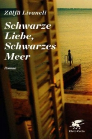 Könyv Schwarze Liebe, Schwarzes Meer Zülfü Livaneli