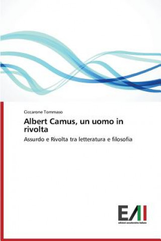 Книга Albert Camus, un uomo in rivolta Tommaso Ciccarone