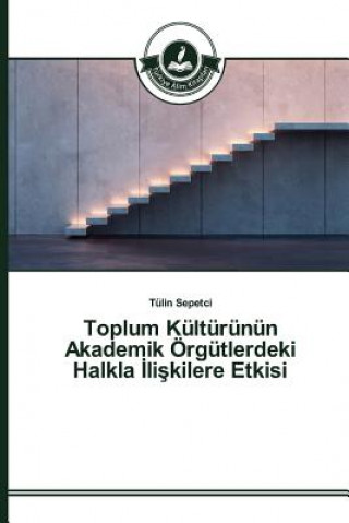 Kniha Toplum Kulturunun Akademik OErgutlerdeki Halkla &#304;li&#351;kilere Etkisi Sepetci Tulin