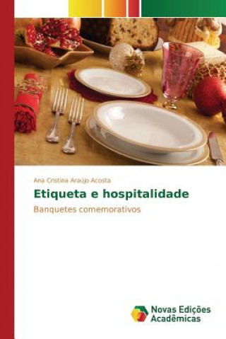 Könyv Etiqueta e hospitalidade Araujo Acosta Ana Cristina