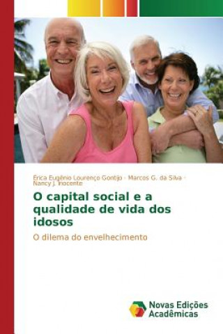 Kniha O capital social e a qualidade de vida dos idosos Eugenio Lourenco Gontijo Erica