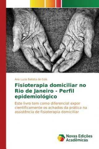 Livre Fisioterapia domiciliar no Rio de Janeiro - Perfil epidemiologico Gois Ana Luzia Batista De