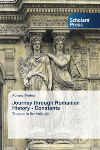 Kniha Journey through Romanian History - Constanta Mertea Adriana