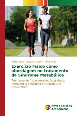 Kniha Exercicio Fisico como abordagem no tratamento da Sindrome Metabolica Motta Victor