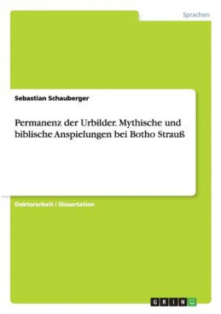 Книга Permanenz der Urbilder. Mythische und biblische Anspielungen bei Botho Strauss Sebastian Schauberger