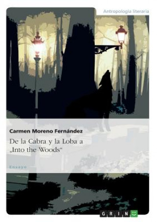 Könyv De la Cabra y la Loba a Into the Woods Dra Ma Carmen Moreno Fernandez
