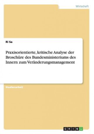 Knjiga Praxisorientierte, kritische Analyse der Broschure des Bundesministeriums des Innern zum Veranderungsmanagement Ri Sa