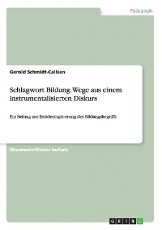 Carte Schlagwort Bildung. Wege aus einem instrumentalisierten Diskurs Dr Gerold Schmidt-Callsen