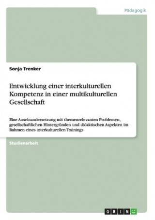 Book Entwicklung einer interkulturellen Kompetenz in einer multikulturellen Gesellschaft Sonja Trenker