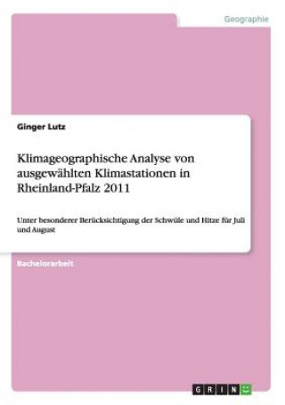 Kniha Klimageographische Analyse von ausgewahlten Klimastationen in Rheinland-Pfalz 2011 Ginger Lutz