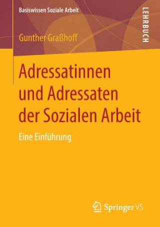 Książka Adressatinnen Und Adressaten Der Sozialen Arbeit Gunther Graßhoff