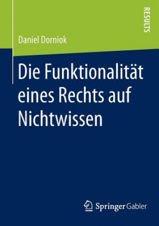 Książka Die Funktionalitat Eines Rechts Auf Nichtwissen Daniel Dorniok