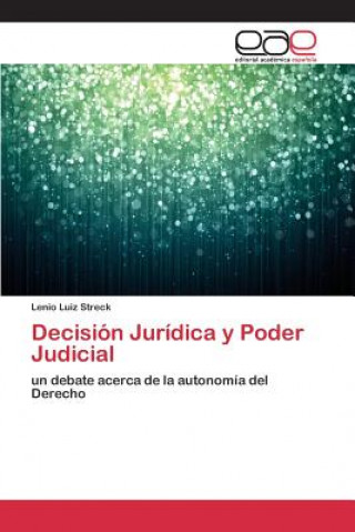 Kniha Decision Juridica y Poder Judicial Streck Lenio Luiz