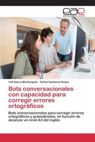 Könyv Bots conversacionales con capacidad para corregir errores ortograficos Ibarra Monteagudo Yeili