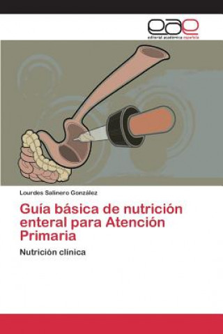 Könyv Guia basica de nutricion enteral para Atencion Primaria Salinero Gonzalez Lourdes