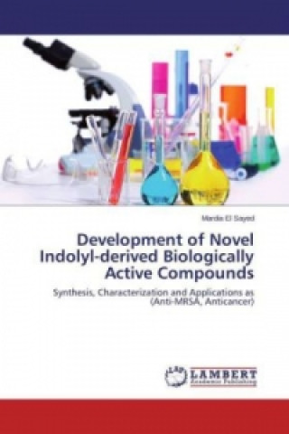 Kniha Development of Novel Indolyl-derived Biologically Active Compounds Mardia El Sayed