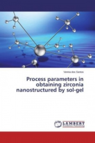 Buch Process parameters in obtaining zirconia nanostructured by sol-gel Venina Dos Santos