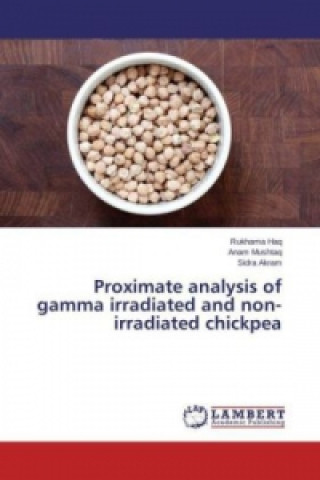 Livre Proximate analysis of gamma irradiated and non-irradiated chickpea Rukhama Haq