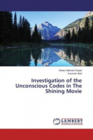 Kniha Investigation of the Unconscious Codes in The Shining Movie Elham Mehrani Farjad