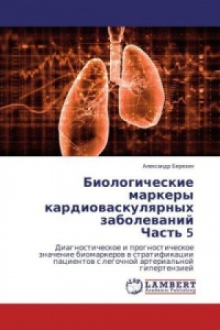 Kniha Biologicheskie markery kardiovaskulyarnyh zabolevanij Chast' 5 Alexandr Berezin