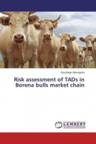 Książka Risk assessment of TADs in Borena bulls market chain Gezahegn Alemayehu