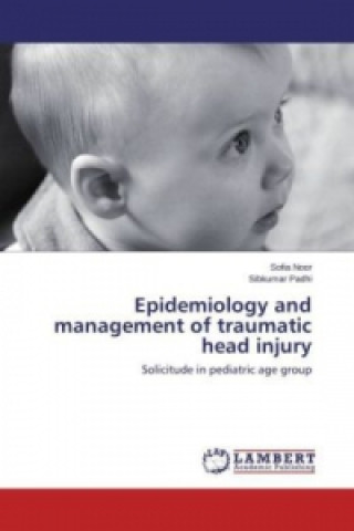 Kniha Epidemiology and management of traumatic head injury Sofia Noor