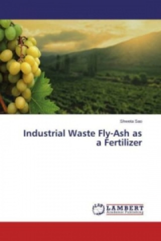 Buch Industrial Waste Fly-Ash as a Fertilizer Shweta Sao