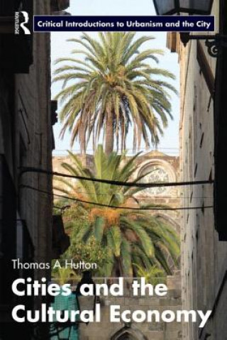 Kniha Cities and the Cultural Economy Thomas A Hutton