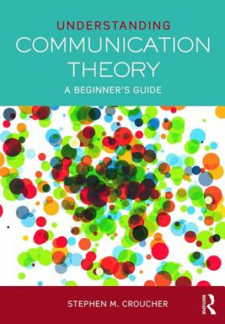 Kniha Understanding Communication Theory Stephen M. Croucher