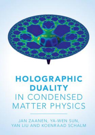 Kniha Holographic Duality in Condensed Matter Physics Jan Zaanen