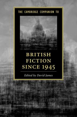 Carte Cambridge Companion to British Fiction since 1945 David James