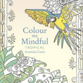 Carte Colour Me Mindful: Tropical Anastasia Catris
