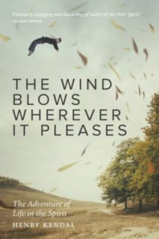 Kniha Wind Blows Wherever it Pleases Henry Kendal