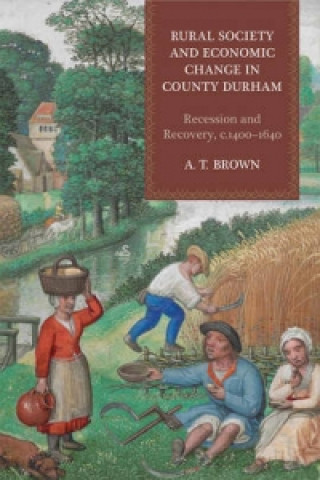 Carte Rural Society and Economic Change in County Durham A.T. Brown