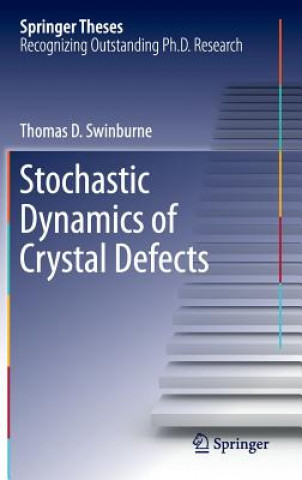 Kniha Stochastic Dynamics of Crystal Defects Thomas Swinburne