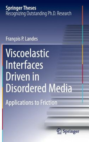 Könyv Viscoelastic Interfaces Driven in Disordered Media François P. Landes