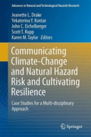 Książka Communicating Climate-Change and Natural Hazard Risk and Cultivating Resilience Jeanette L. Drake