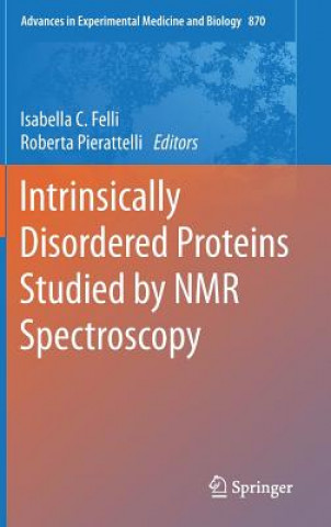 Könyv Intrinsically Disordered Proteins Studied by NMR Spectroscopy Isabella C. Felli