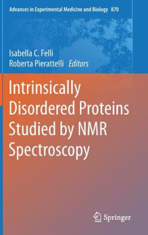 Libro Intrinsically Disordered Proteins Studied by NMR Spectroscopy Isabella C. Felli